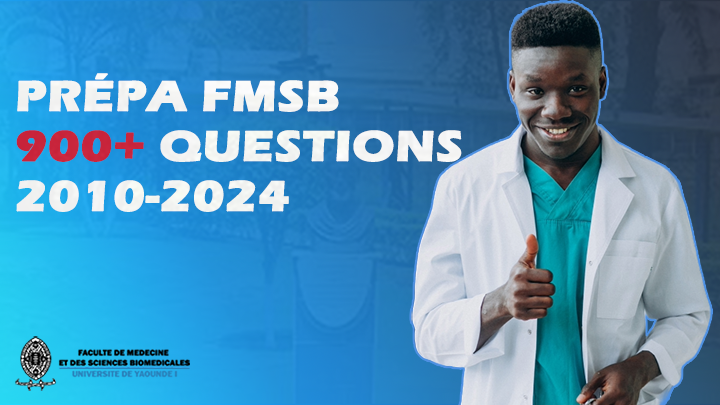 Questionnaire de préparation Concour de la Faculté de Médecine et de Science Biomédicale (FMSB), Plus de 900 questions couvrants les 10 dernières éditions.