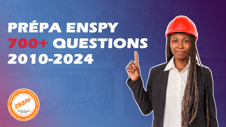 Préparation Concour de l’École Nationale Supérieure de Polythénique de Yaoundé (ENSPY), Plus de 400 questions couvrants les 10 dernières éditions.
